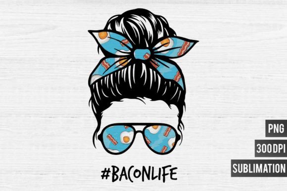 Bacon Life: A Mom Life PNG for Bold, Relatable Designs